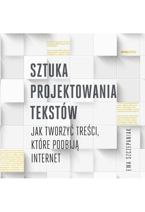 Sztuka projektowania tekstów. Jak tworzyć treści, które podbiją internet