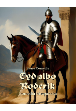 Cyd albo Roderik. komedia...