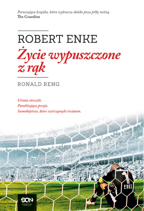 Robert Enke. Życie wypuszczone z rąk