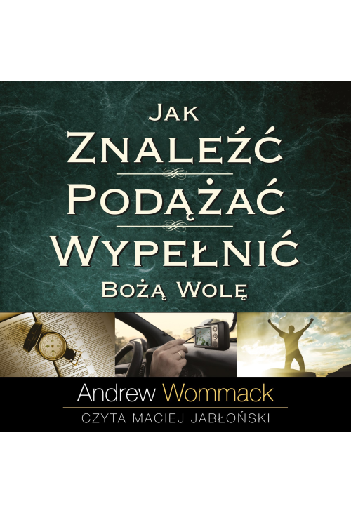 Jak znaleźć, podążać i wypełnić Bożą wolę
