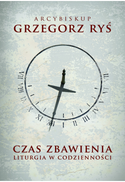 Czas zbawienia. Liturgia w...