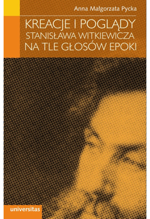 Kreacje i poglądy Stanisława Witkiewicza na tle głosów epoki