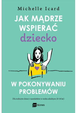 Jak mądrze wspierać dziecko...