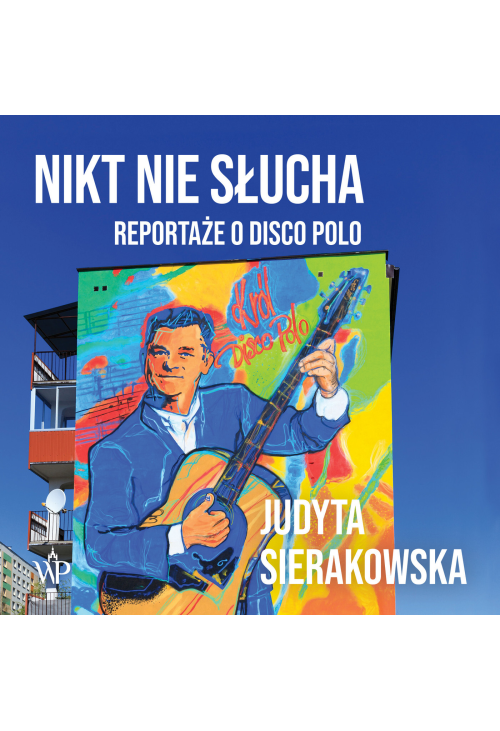 Nikt nie słucha. Reportaże o disco polo