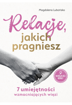 Relacje, jakich pragniesz....