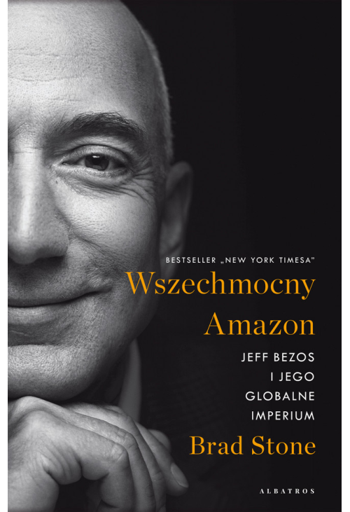 Wszechmocny Amazon. Jeff Bezos i jego globalne imperium