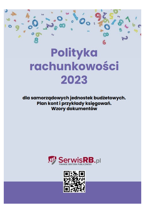 Polityka rachunkowości 2023 dla samorządowych jednostek budżetowych. Plan kont i przykłady księgowań. Wzory dokumentów...