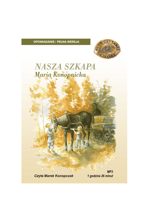 NASZA SZKAPA - MARIA KONOPNICKA