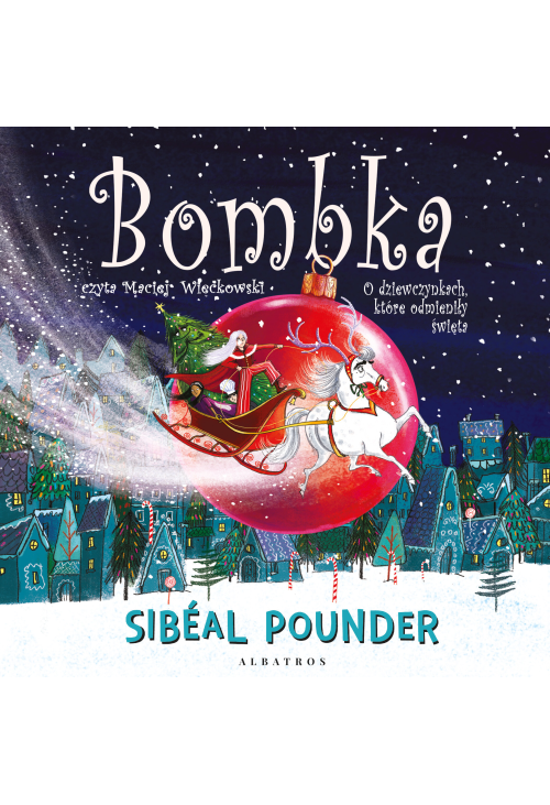 Bombka. O dziewczynkach, które odmieniły święta