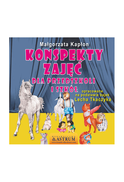 Konspekty zajęć dla przedszkoli i szkół. Wydanie I