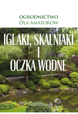 Iglaki, skalniaki i oczka...