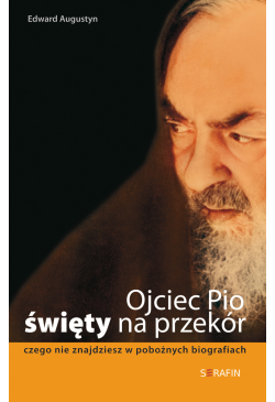 Ojciec Pio święty na przekór