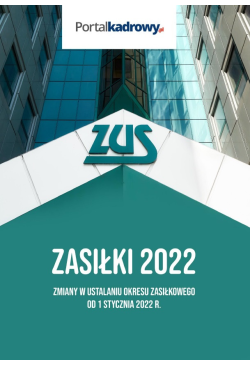 Zasiłki 2022. Zmiany w...