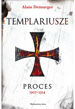 Templariusze. Proces 1307-1314