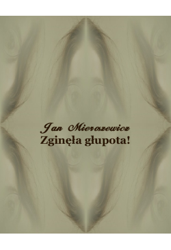 Zginęła głupota!