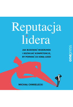 Reputacja lidera. Jak...
