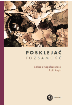 POSKLEJAĆ TOŻSAMOŚĆ. Szkice...