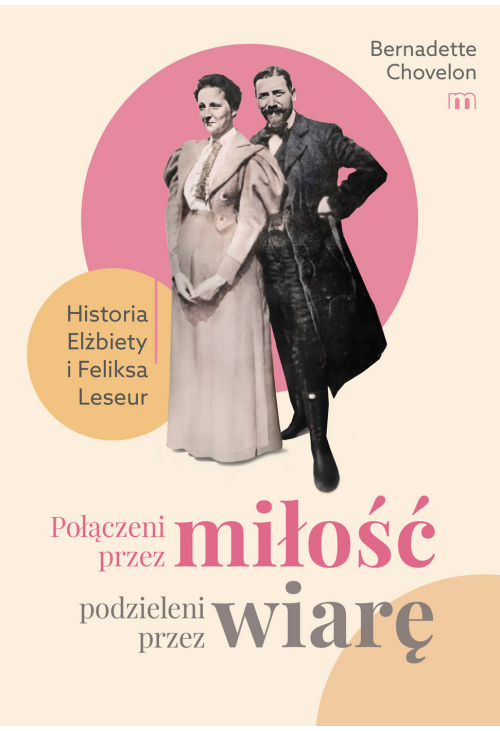 Połączeni przez miłość, podzieleni przez wiarę. Historia Elżbiety i Feliksa Leseur