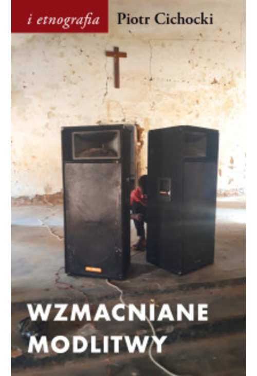 Wzmacniane modlitwy. Dźwięk w społeczno-duchowych światach postkolonii