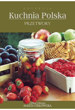 Przetwory. Kuchnia polska
