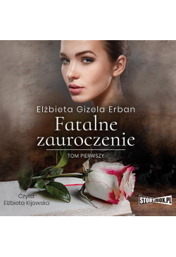 Fatalne zauroczenie. Tom 1