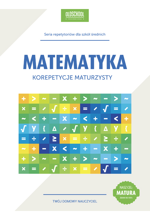 Matematyka. Korepetycje maturzysty. Cel: matura