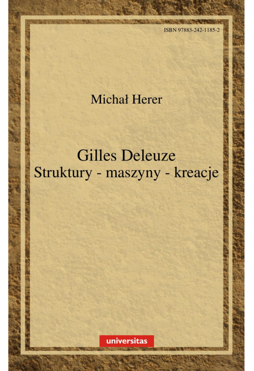 Gilles Deleuze. Struktury-maszyny-kreacje