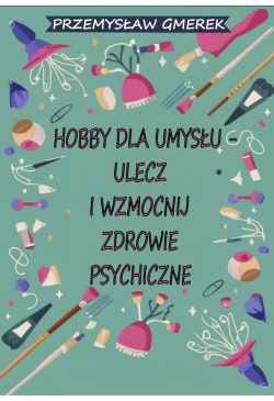 Hobby dla umysłu - ulecz i...