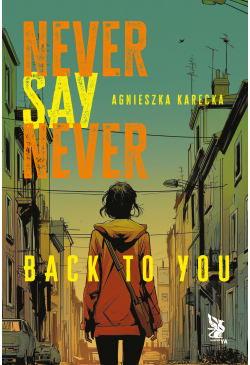 Never Say Never. Back to You