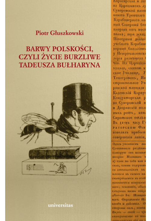 Barwy polskości czyli życie burzliwe Tadeusza Bułharyna