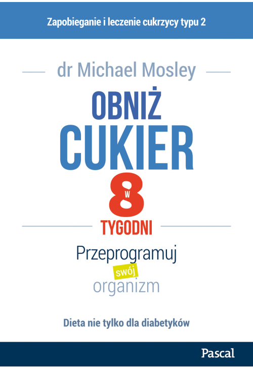 Obniż cukier w 8 tygodni. Przeprogramuj swój organizm