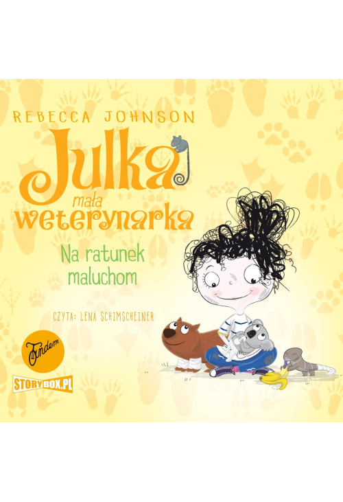 Julka - mała weterynarka. Tom 4. Na ratunek maluchom
