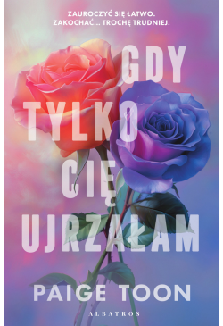 Gdy tylko cię ujrzałam