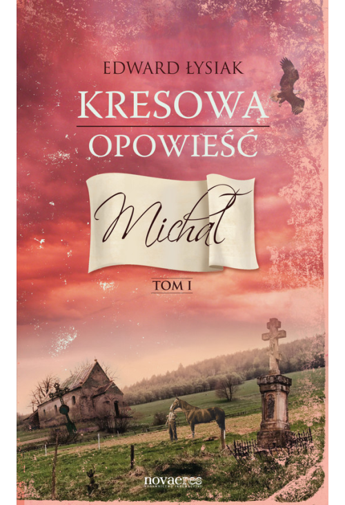 Kresowa opowieść. Michał. Tom I
