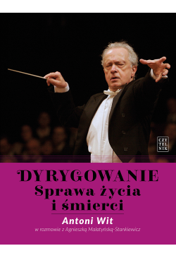Dyrygowanie. Sprawa życia i...
