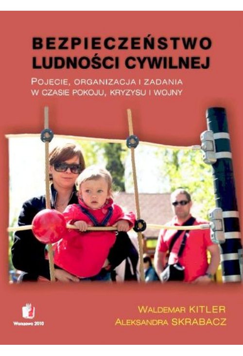 BEZPIECZEŃSTWO LUDNOŚCI CYWILNEJ Pojęcie, organizacja i zadania w czasie pokoju, kryzysu i wojny