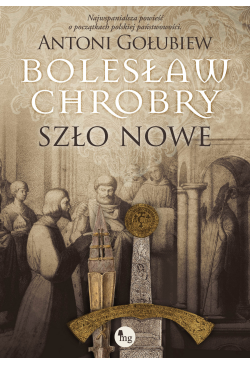Bolesław Chrobry. Szło...