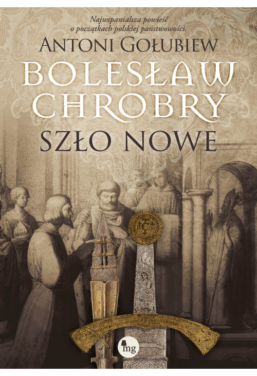 Bolesław Chrobry. Szło nowe. Tom 2