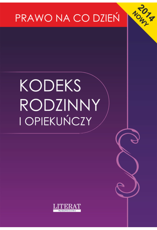 Kodeks rodzinny i opiekuńczy 2014. Stan prawny na dzień 15 stycznia 2014 roku