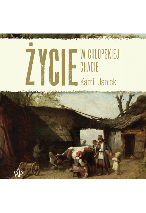 Życie w chłopskiej chacie