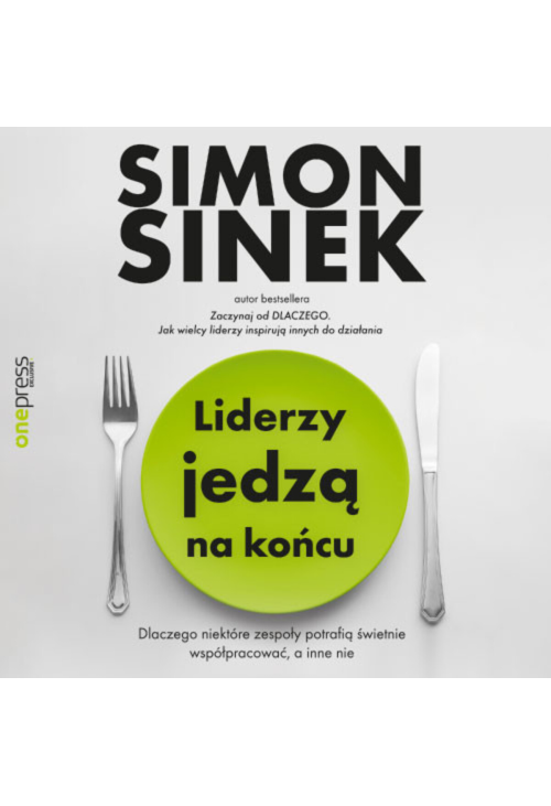 Liderzy jedzą na końcu. Dlaczego niektóre zespoły potrafią świetnie współpracować, a inne nie