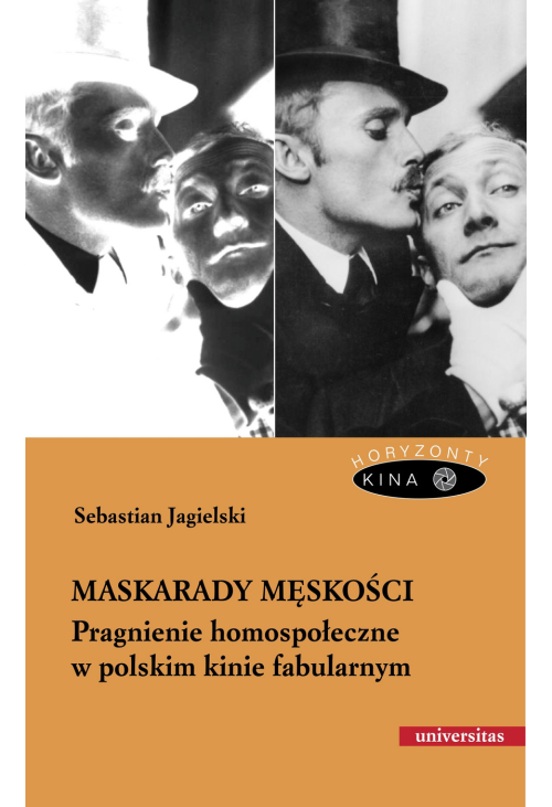 Maskarady męskości. Pragnienie homospołeczne w polskim kinie fabularnym