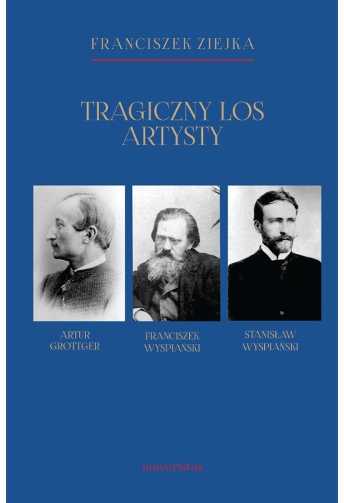 Tragiczny los artysty. Artur Grottger - Franciszek Wyspiański - Stanisław Wyspiański