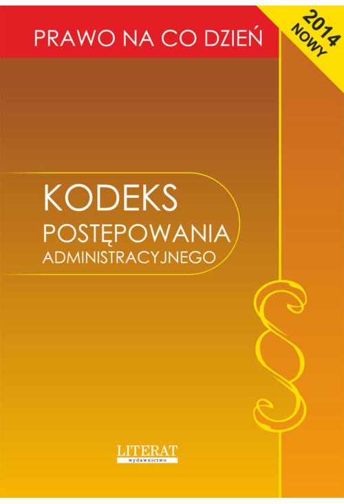 Kodeks postępowania administracyjnego 2014. Stan prawny na dzień 15 stycznia 2014 roku
