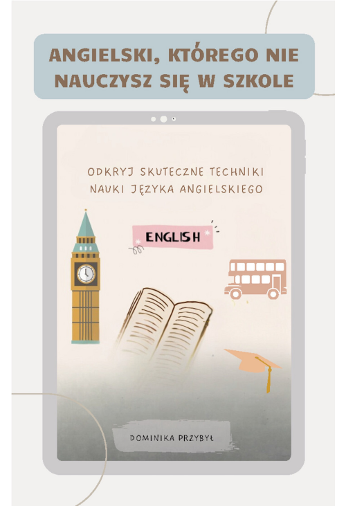 Angielski, którego nie nauczysz się w szkole. Skuteczne techniki nauki języka angielskiego