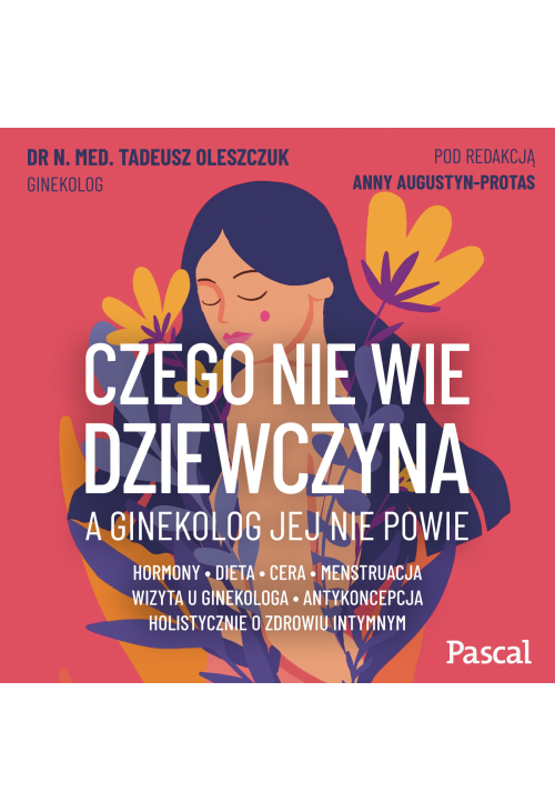 Czego nie wie dziewczyna, a ginekolog jej nie powie