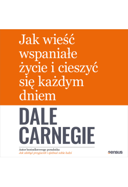 Jak wieść wspaniałe życie i...