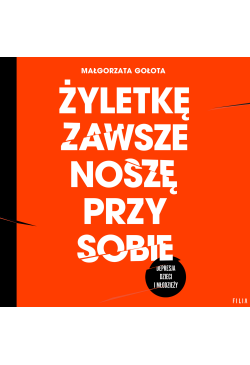 Żyletkę zawsze noszę przy...