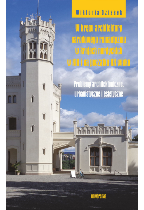 W kręgu architektury narodowego romantyzmu w krajach nordyckich w XIX i na początku XX wieku. Problemy architektoniczne, ur...