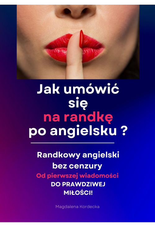 Jak umówić się na randkę po angielsku? Randkowy angielski bez cenzury  - Minikurs z nagraniami mp3